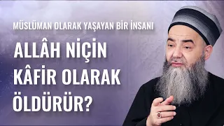 Yıllarca Müslüman Olarak Yaşayan Bir İnsanı Allâh Niçin Kâfir Olarak Öldürür?