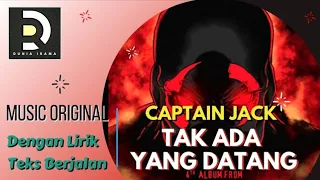 CAPTAIN JACK - TAK ADA YANG DATANG, Lirik Video (Musik Asli).