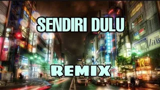 SENDIRI DULU || REMIX - ( Aipal project )