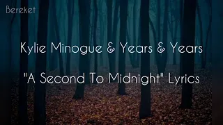 [A Second To Midnight] [lyrics] by Kylie Minogue & Years & Years