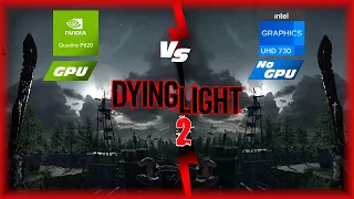 Dying Light 2 Without Graphics Card ( Intel UHD 730 )