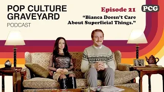 Ep 21: "Bianca Doesn't Care About Superficial Things."