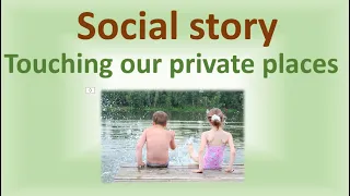 Social skills about touching your private parts. (Story)