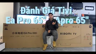 Đánh giá - So sánh Tivi Xiaomi Ea Pro (Nội địa) 65 vs Apro 65 (Quốc tế)