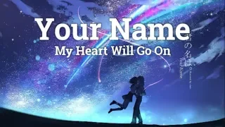 Your Name -「Nightcore AMV」- My Heart Will Go On (French version)