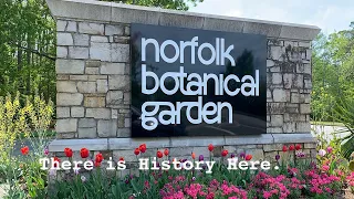 Norfolk Botanical Garden (There is History here.)