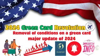 2024 GREEN CARD REVOLUTION : REMOVAL OF CONDITIONS ON A GREEN CARD MAJOR UPDATE OF 2024