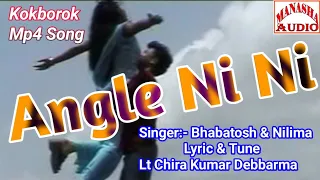 Song:-Angle Ni Ni Kokborok Mp4 Song  Singer-Bhabatosh & Nilima  Lyric & Tune-Lt Chira Kumar Debbarma