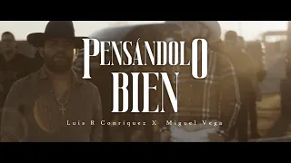 Luis R Conriquez, Miguel Vega - Pensandolo Bien [Video Oficial]