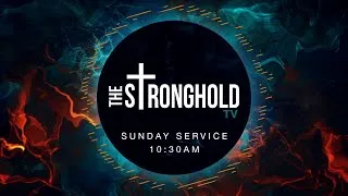 The Stronghold Sunday Service - 7th February 2021