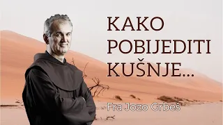 Propovijed koji vrijedi poslušati - Kako pobjediti kušnje - Fra Jozo Grbeš