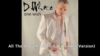 D. White -  All The Story Is History (Extended Version)