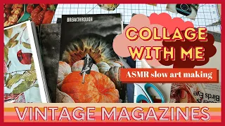 Collage with me: Slow Art Making with Art ASMR, vintage magazine collage art making process