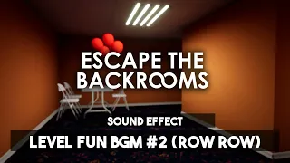 Escape The Backrooms | Level Fun BGM #2 (Row Row) ♪ [Sound Effect]