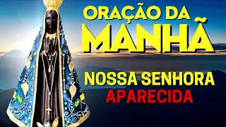 ORAÇÃO DA MANHÃ = ORAÇÃO DOS FILHOS DE NOSSA SENHORA APARECIDA