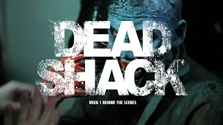 DEAD SHACK - Behind the scenes week 1