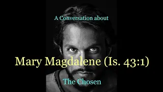 Mary Magdalene and Isaiah 43:1, The Chosen