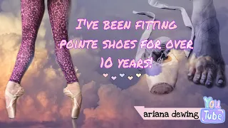 I’ve been fitting pointe shoes for over 10 years!