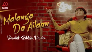 Sibtain Haider | Malanga Da Ailaan | Official Video