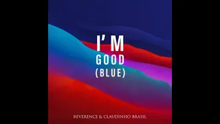 Reverence & Claudinho Brasil - Im Good (Blue)