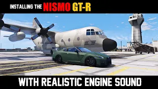 Installing the NISMO GT-R with Authentic Engine Sound | Sounds So Good | Tutorial | GTA V |