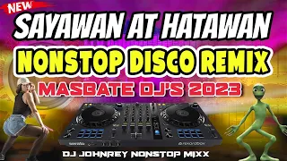 SAYAWAN AT HATAWAN - NONSTOP TEKNO BUDOTS REMIX 2023 | DJ JOHNREY | MASBATE MIX CLUB