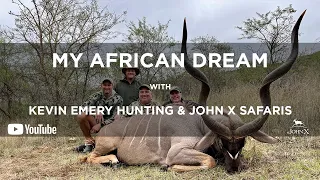 My African Dream | Kevin Emery hunting with John X Safaris