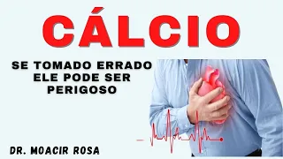 CÁLCIO: Se Tomado Errado Pode Ser Perigoso || Dr. Moacir Rosa