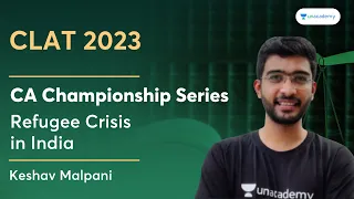 CA Championship Series | Refugee Crisis in India | Keshav Malpani | Unacademy CLAT