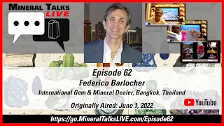 Mineral Talks LIVE - Episode 62 - Federico Barlocher - International Gem & Mineral Dealer - Bangkok