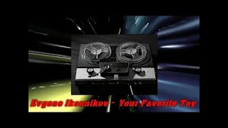 Evgene Ikonnikov -  Your Favorite Toy (Eurodisco Instrumental)