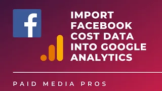 Import Facebook Cost Data to Google Analytics