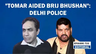 Editorial With Sujit Nair: "Tomar aided Brij Bhushan": Delhi Police | Wrestlers Protest | WFI | BJP