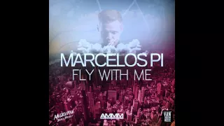 Marcelos Pi - Fly With Me (Original Mix)