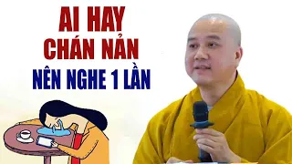 Ai Hay Chán Nản"Nên Nghe Bài Giảng Này"Hết khổ Đau"Thầy Thích Pháp Hòa