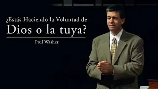 "ESTAS HACIENDO LA VOLUNTAD DE DIOS O LA TUYA" PAUL WASHER.