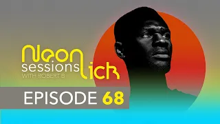 Neonlick Sessions with Robert B - Episode 68