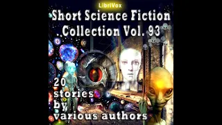 Short Science Fiction Collection 093 by Various read by Various Part 1/2 | Full Audio Book