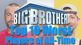 Big Brother (US) - Top 10 Worst Players of All-Time