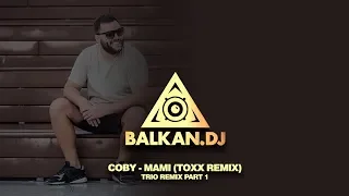 Coby - Mami (DJ ToXx Remix) | TRIO REMIX PART 1