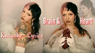 Melanie Martinez- Brain And Heart ( Karaoke Lyrics).