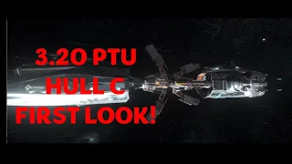 Star Citizen 3.20 PTU HULL C First Look!