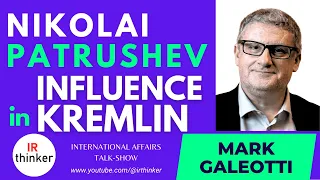 Nikolai Patrushev's Influence in Kremlin - Mark Galeotti | 2023 Episode 25