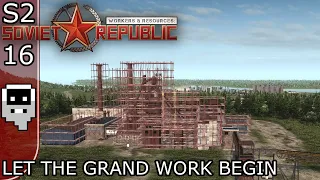 Let the Grand Work Begin - S2E16 ║ Workers and Resources: Soviet Republic