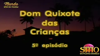 Sítio do Picapau Amarelo | Dom Quixote das Crianças • 5° Episódio (2002) - Completo HD