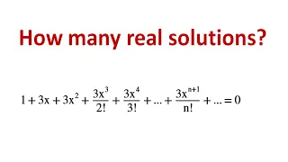 How many real solutions does the equation 1+3x+3x^2+3x^3/2!+…3x^(n+1)/n!+…=0 have?