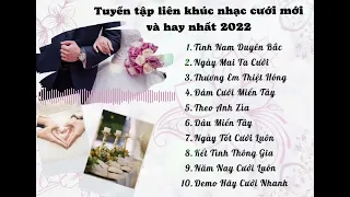 TUYỂN TẬP LIÊN KHÚC NHẠC CƯỚI MỚI VÀ HAY NĂM 2022 TÌNH NAM DUYÊN BẮC #trending #mạcvănkhoa