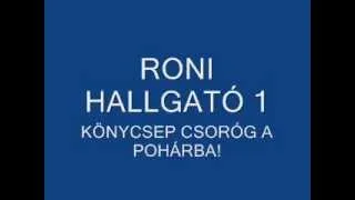 RONI HALLGATÓ 1 KÖNYCSEP......