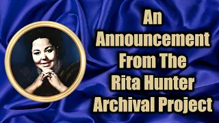 An Announcement From The Rita Hunter Archival Project