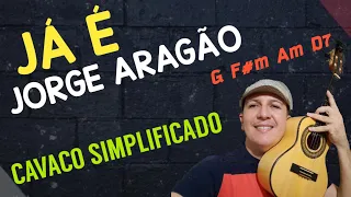 JÁ É - JORGE ARAGÃO - CAVACO SIMPLIFICADO